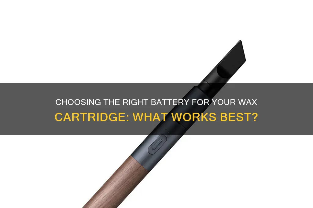 can i use any battery for wax cartridge