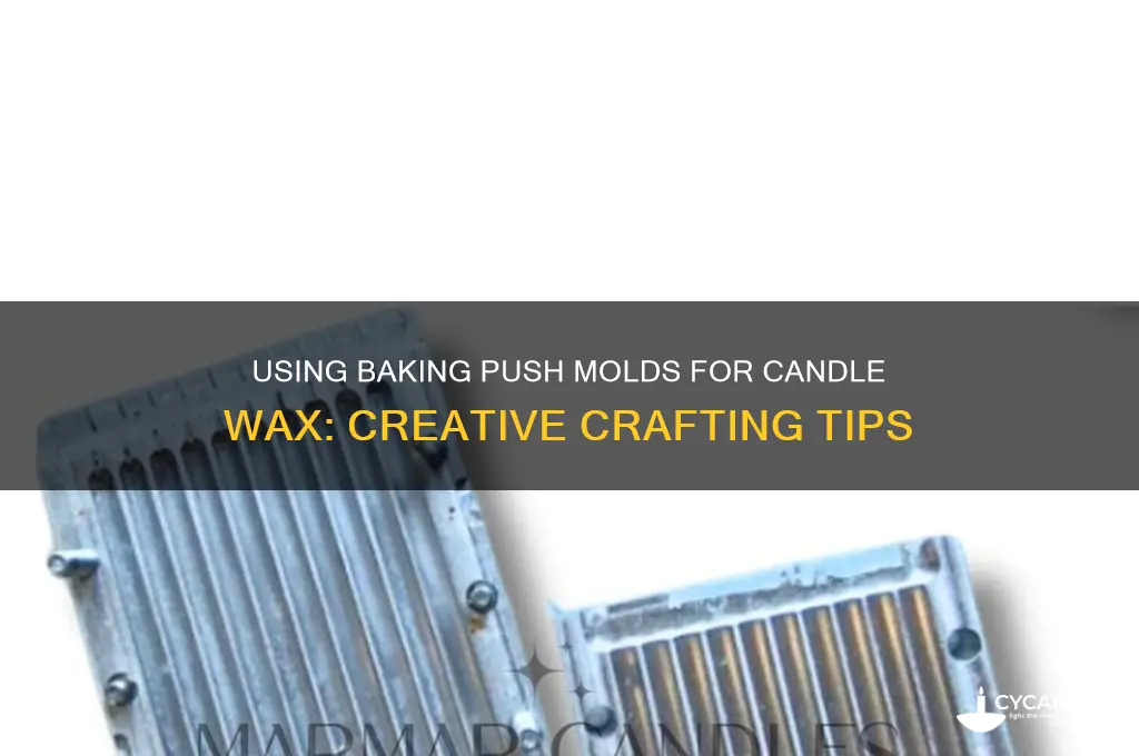 can i use baking push molds for candle wax