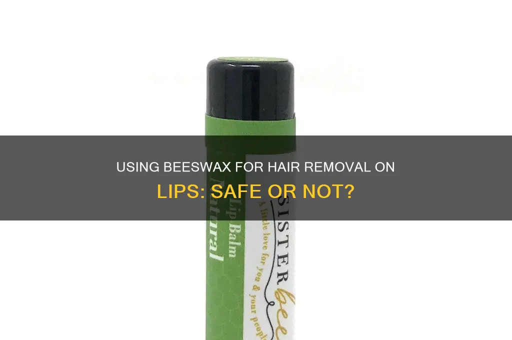 can i use beeswax for hair on my lips