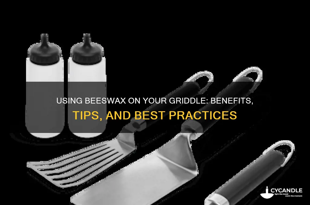 can i use beeswax on my griddle