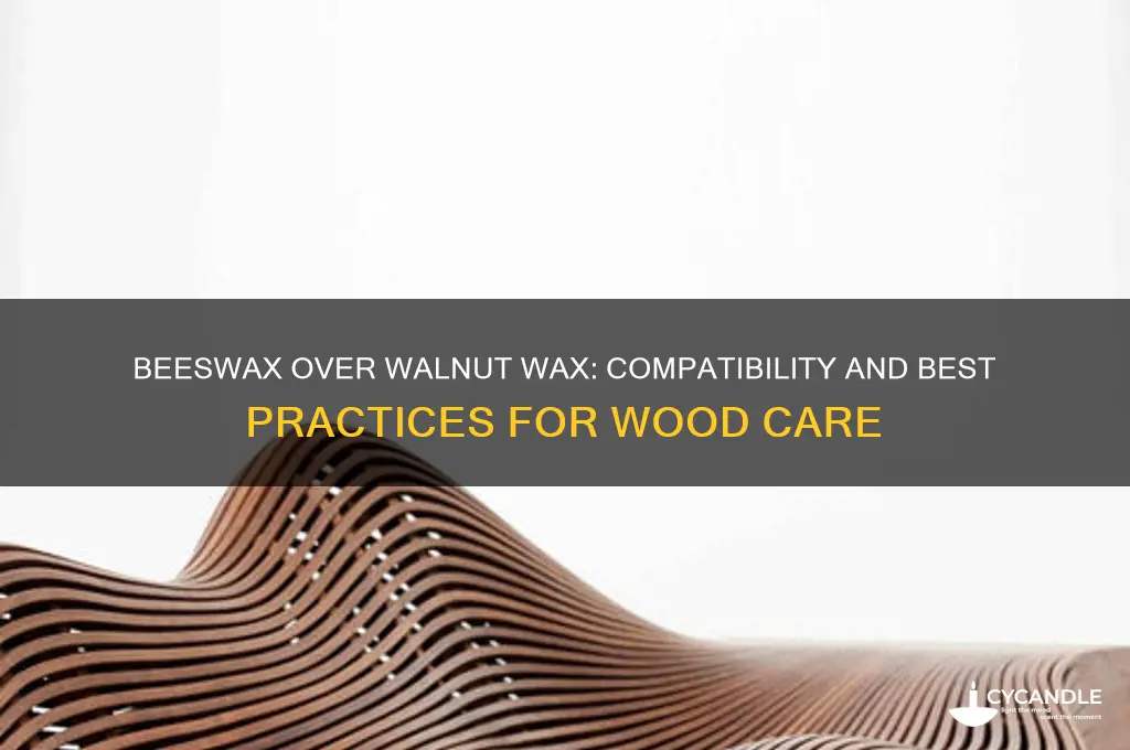 can i use beeswax over walnut wax