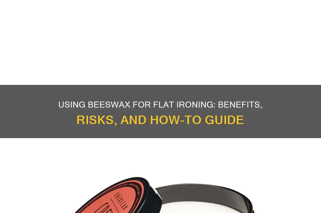 can i use beeswax to flat iron my hair