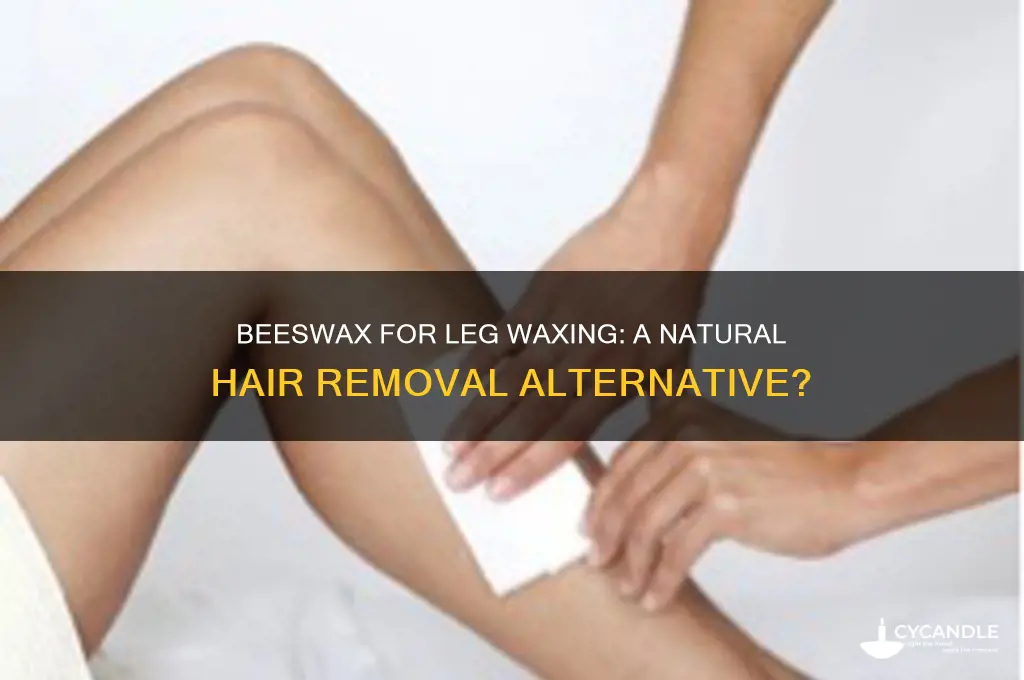 can i use beeswax to wax my legs