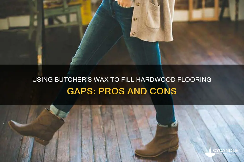 can i use butchers wax to fill hardwood flooring gaps