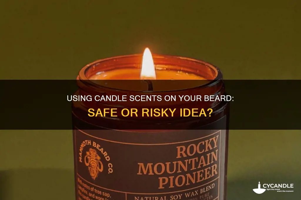 can i use candle scents on my beard