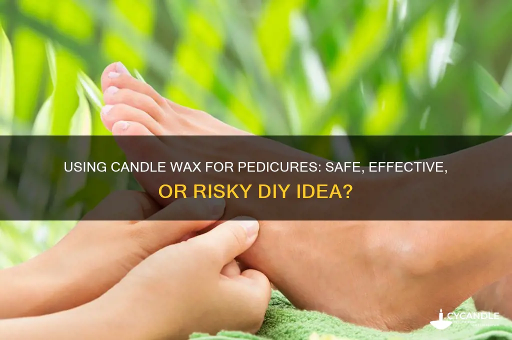 can i use candle wax for pedicures