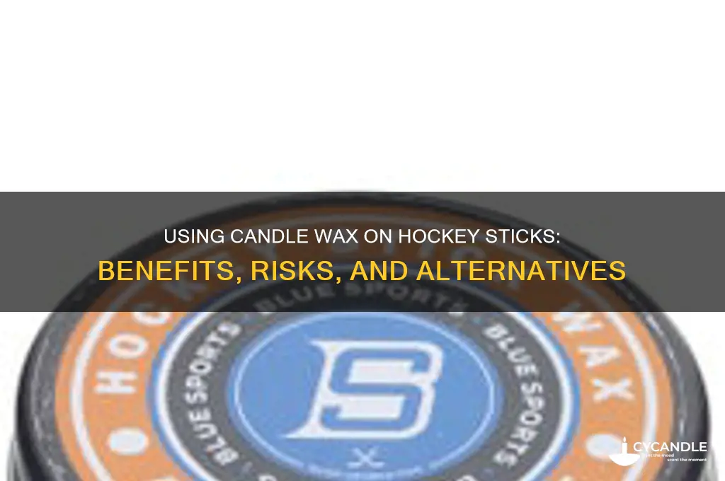 can i use candle wax on hockey stick