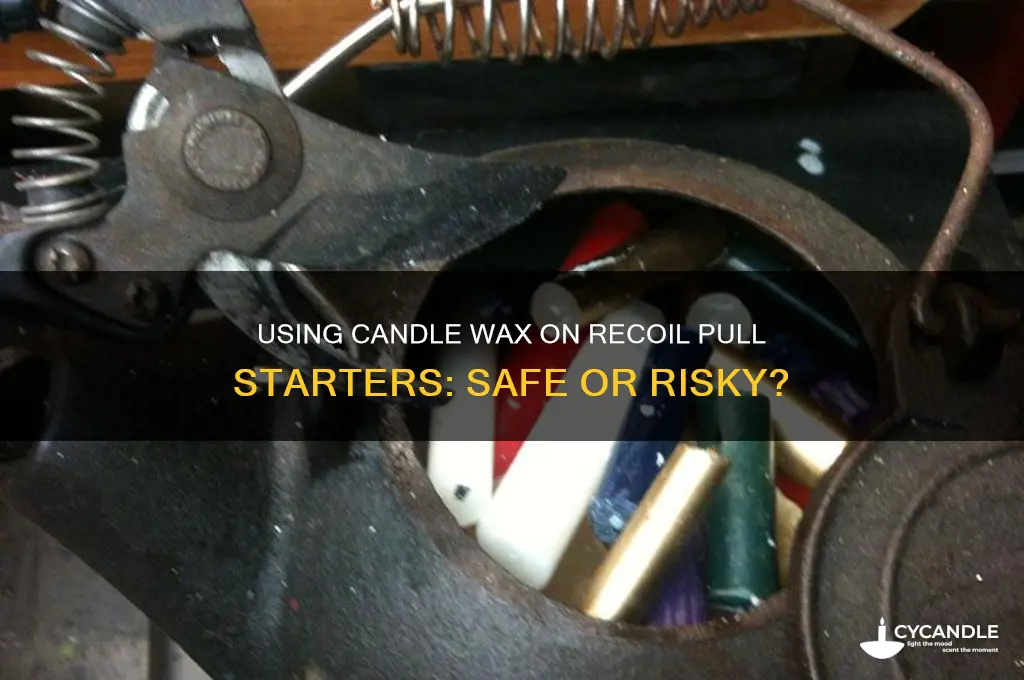 can i use candle wax on my recoil pull starter