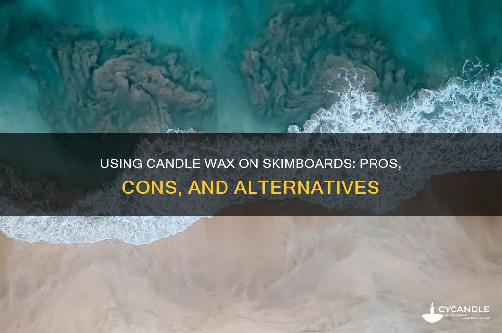 can i use candle wax on my skimboard