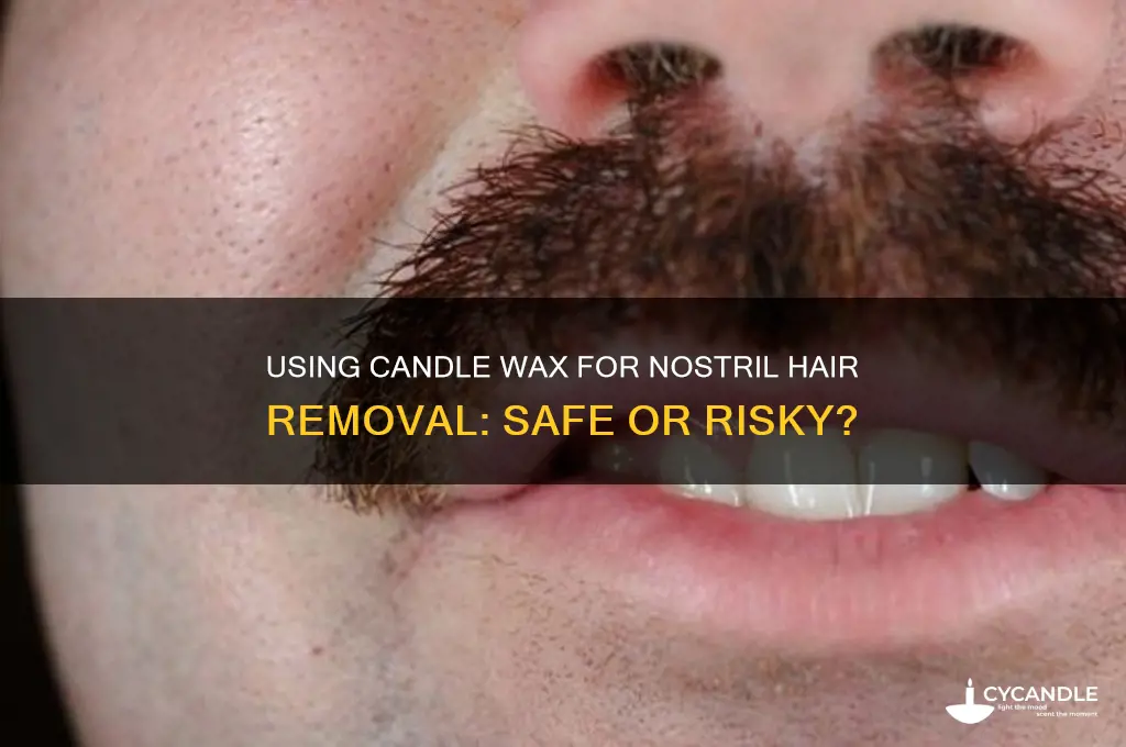 can i use candle wax to remove my nostril hair