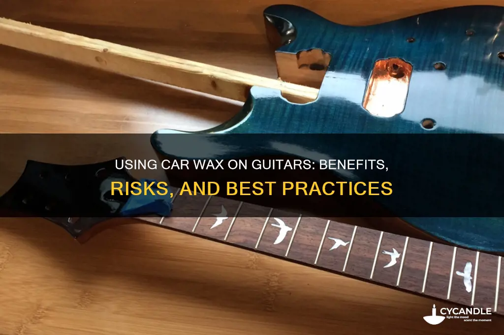 can i use car wax in my guitar