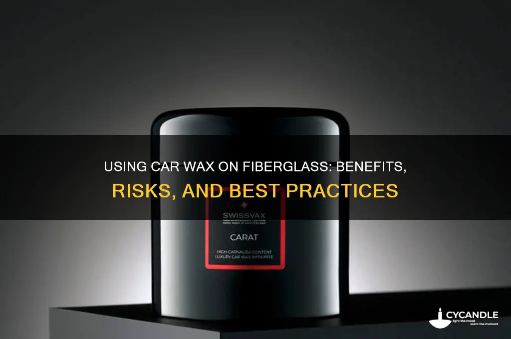 can i use car wax on a fiber glass