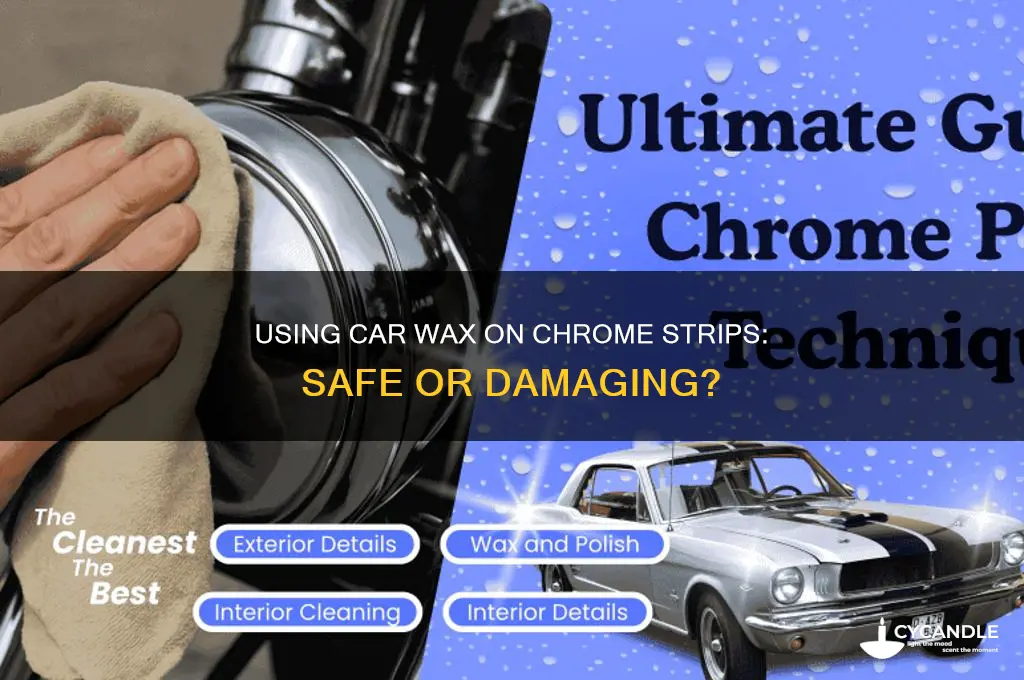 can i use car wax on my chrome strips