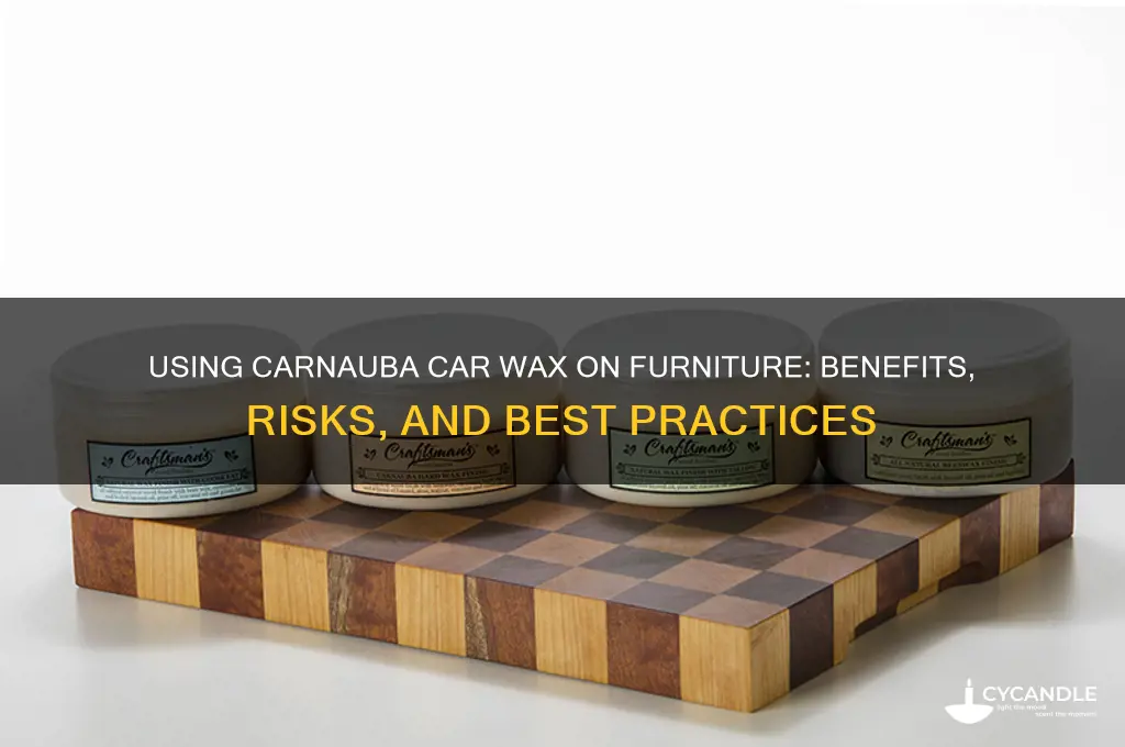 can i use carnauba car wax on furniture