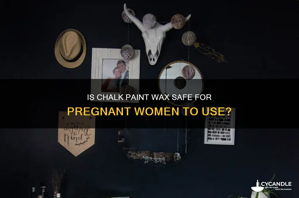 can i use chalk paint wax while pregnant