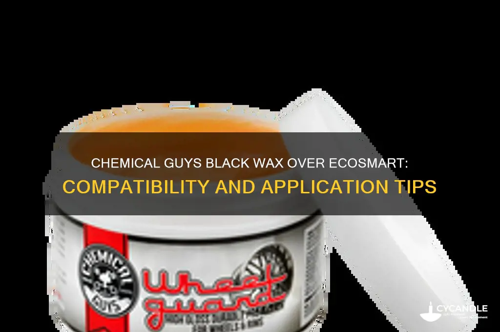 can i use chemical guys black wax over ecosmart