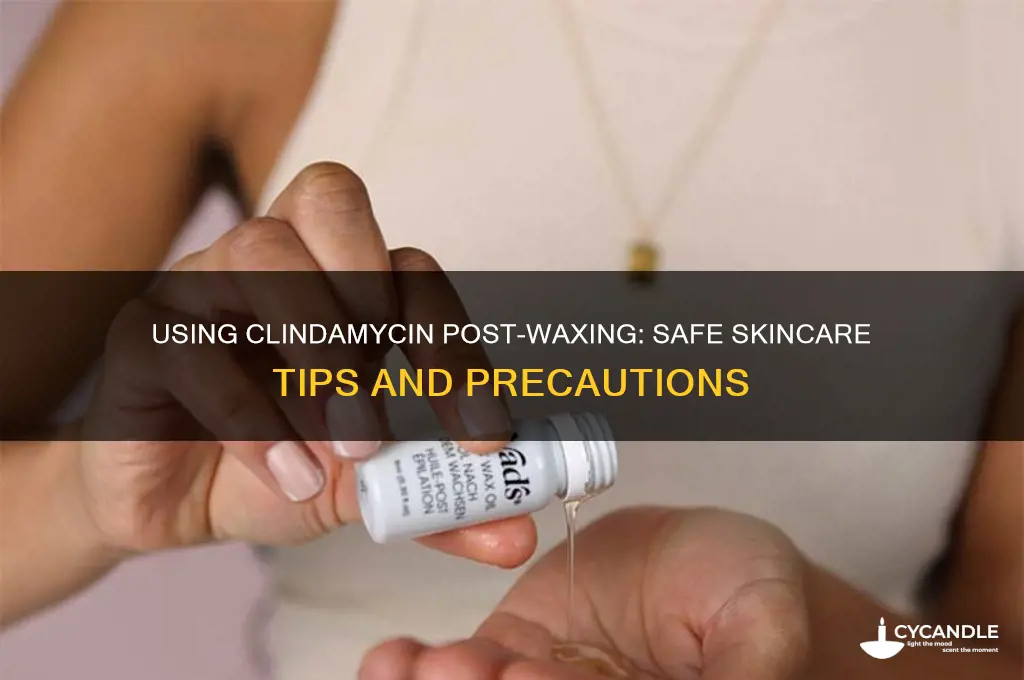 can i use clindamycin after waxing