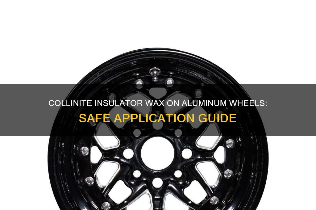 can i use collinite insulator wax on aluminum wheels