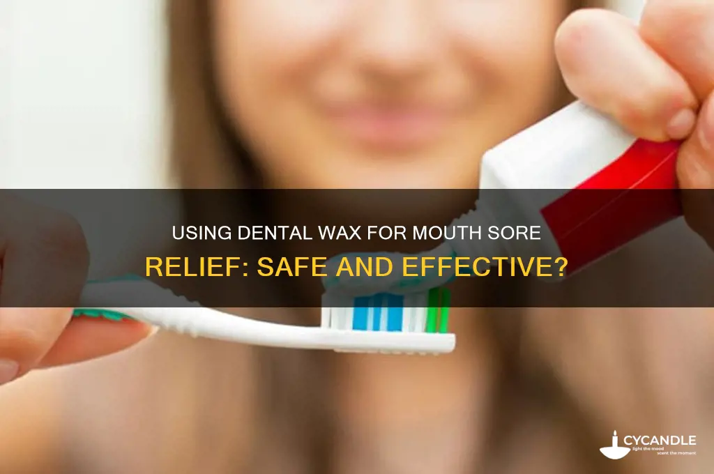 can i use dental wax to protect a mouth sore