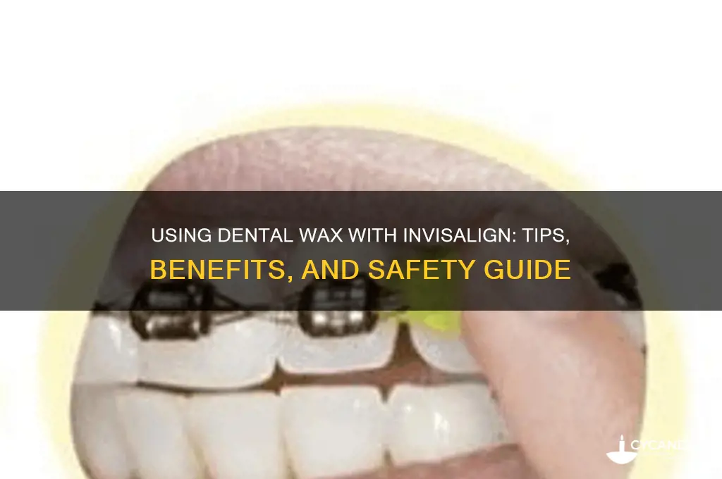 can i use dental wax with invisalign