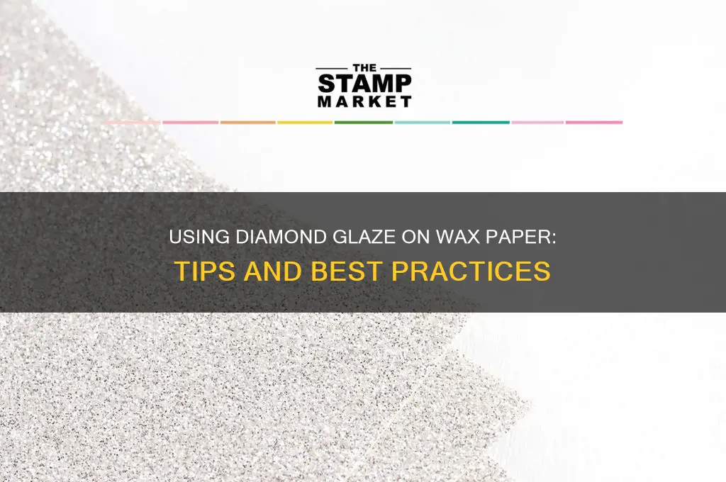 can i use diamond glaze on wax paper