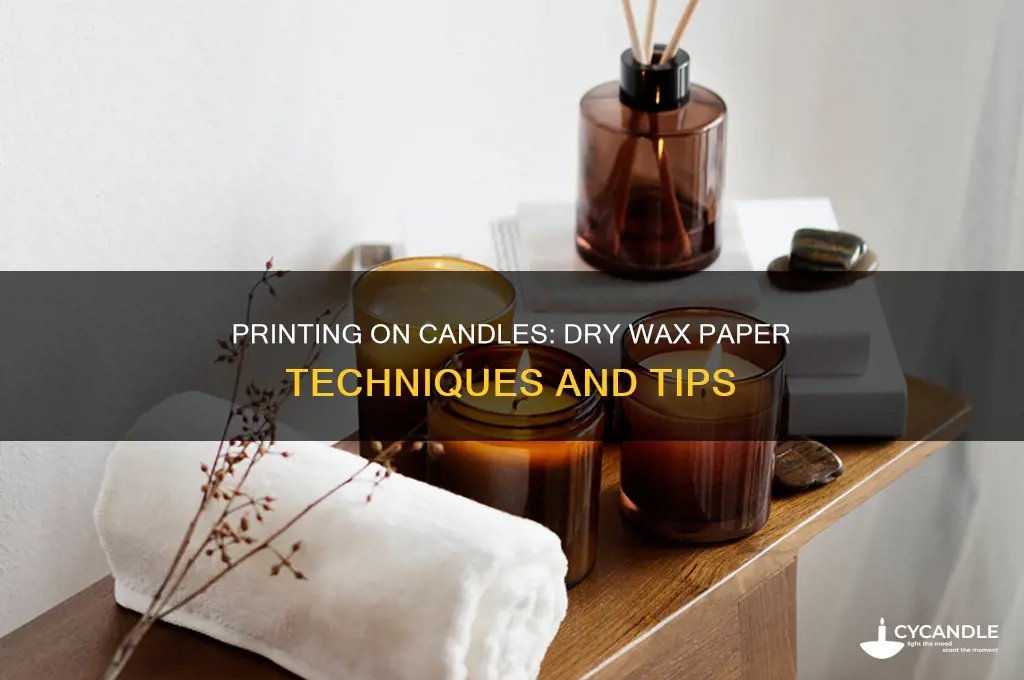 can i use dry wax paper to print on candles