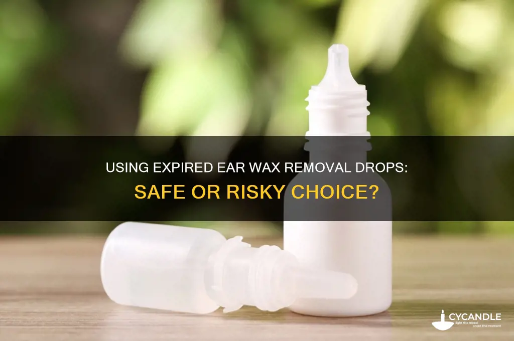 can i use ear wax removal drops past expiration