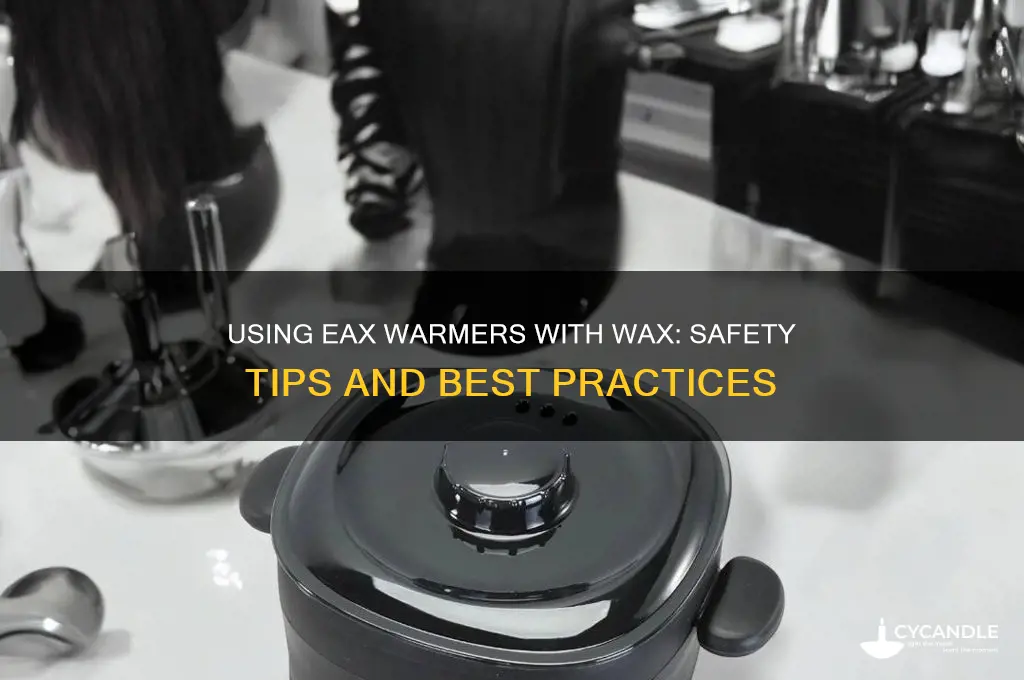 can i use eax warmerswith wax