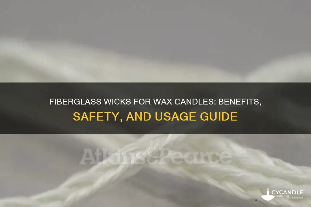 can i use fiberglass wicks for wax candles