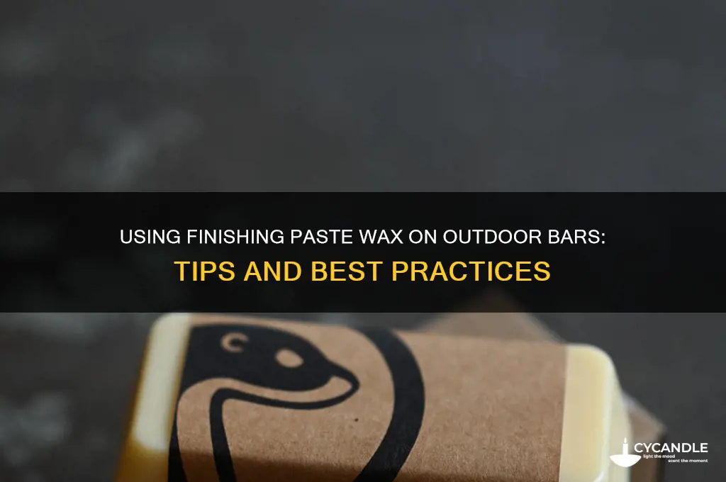 can i use finishing past wax on an outside bar