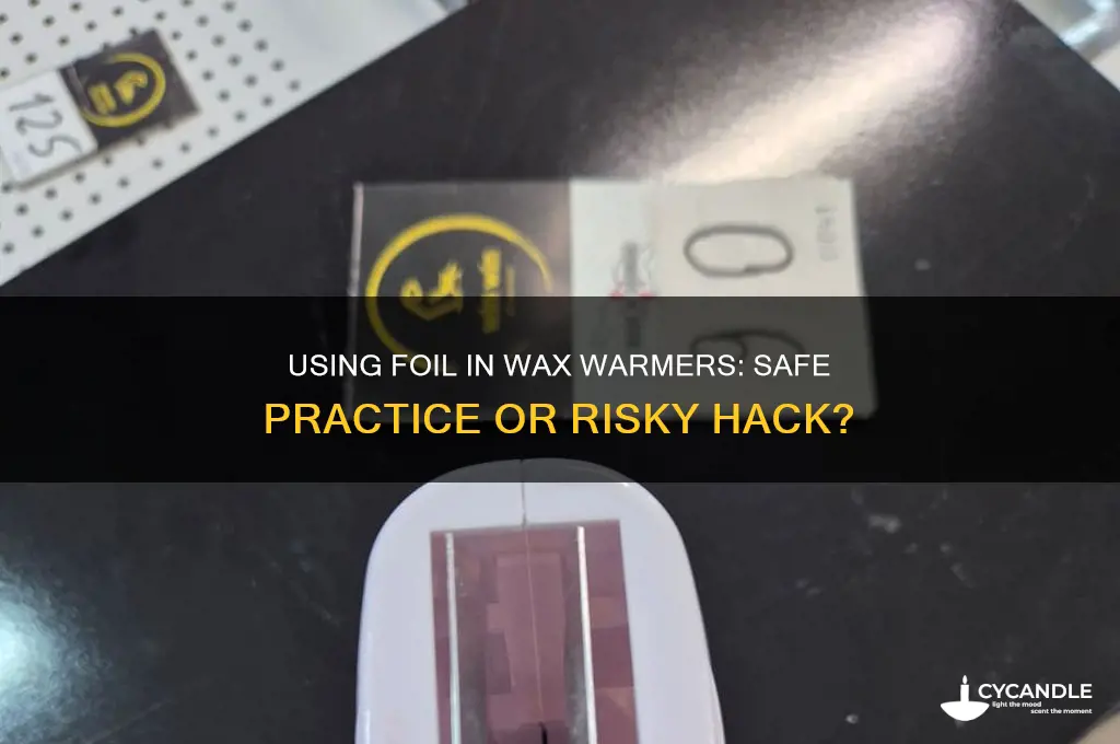 can i use foil in my wax warmer