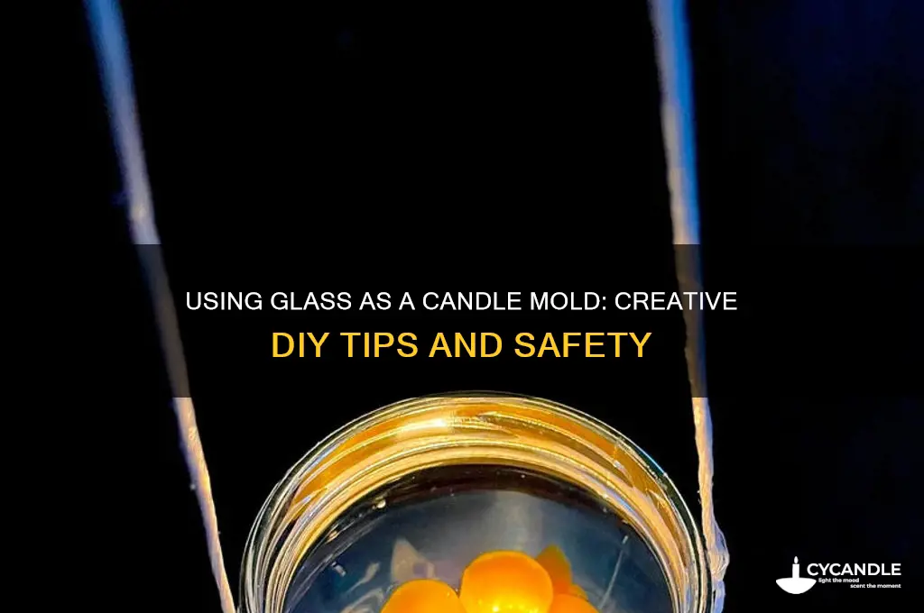 can i use glass as a candle mold