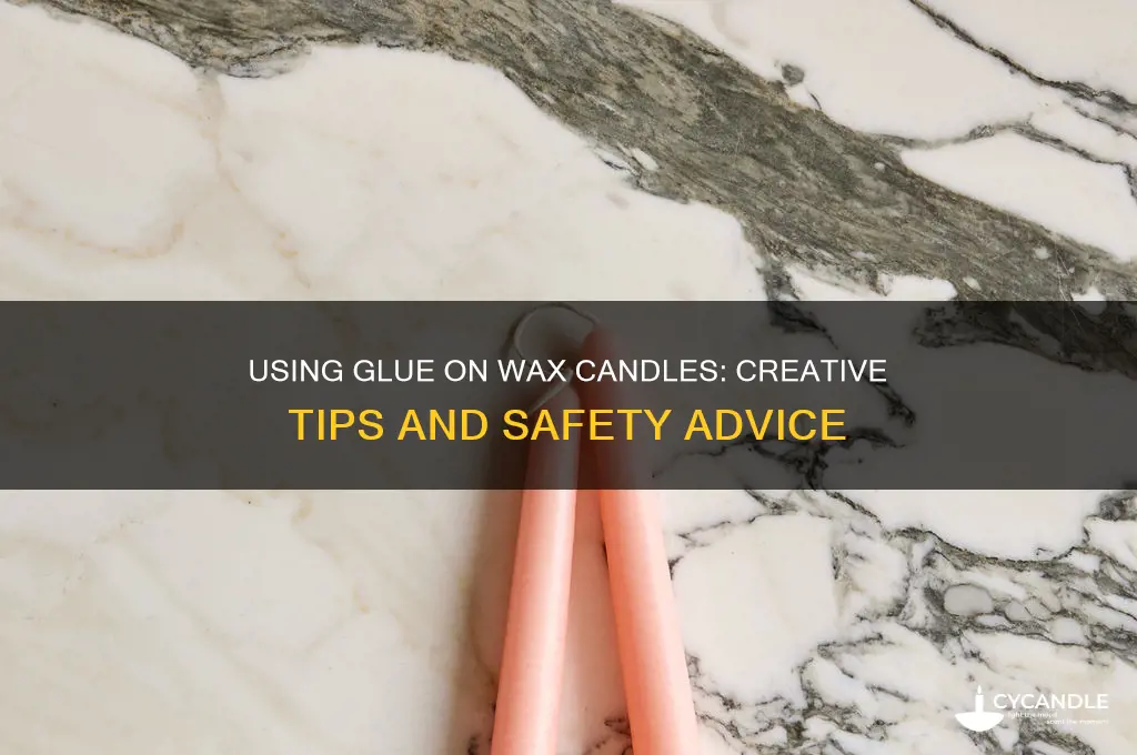 can i use glue on wax candle