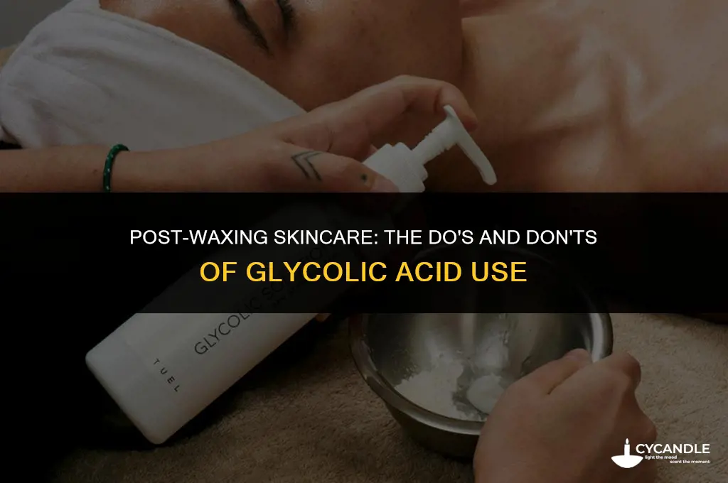 can i use glycolic acid after waxing