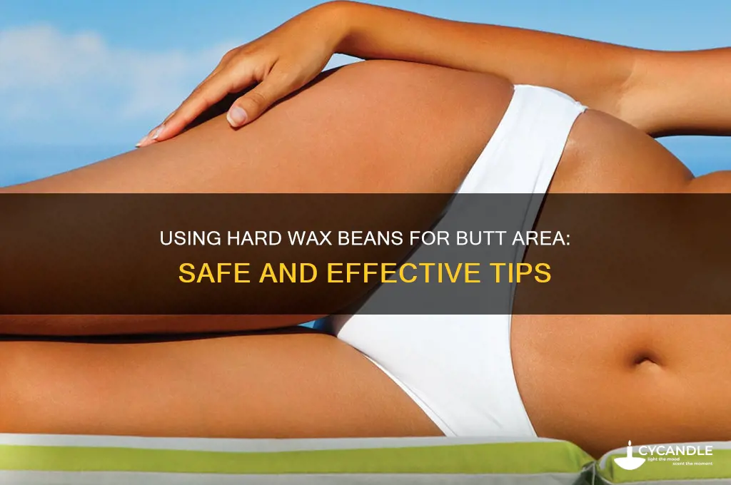 can i use hard wax beans on butt area