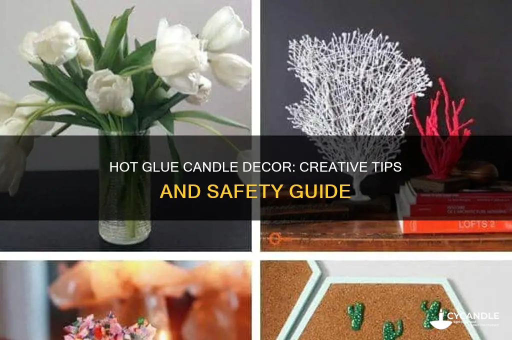can i use hot glue to decorate a candle