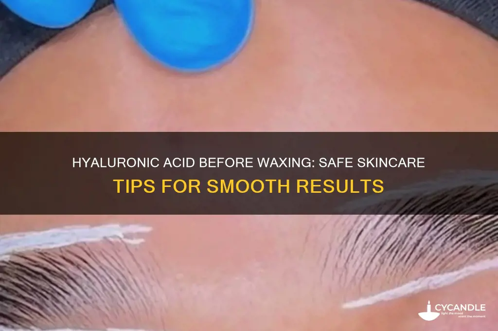can i use hyaluronic acid before waxing