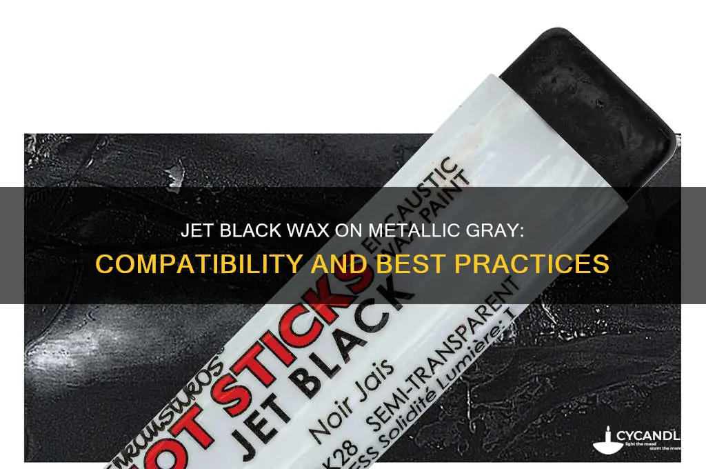 can i use jet black wax on metallic gray