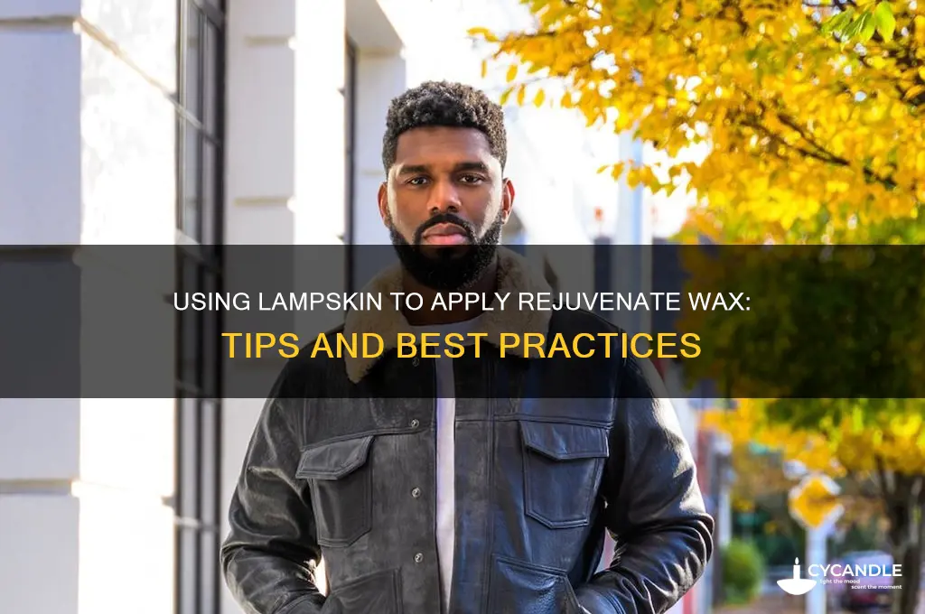 can i use lampskin to apply rejuvenate wax