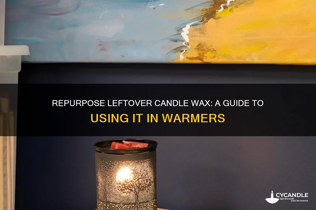 can i use leftover candle wax in a warmer