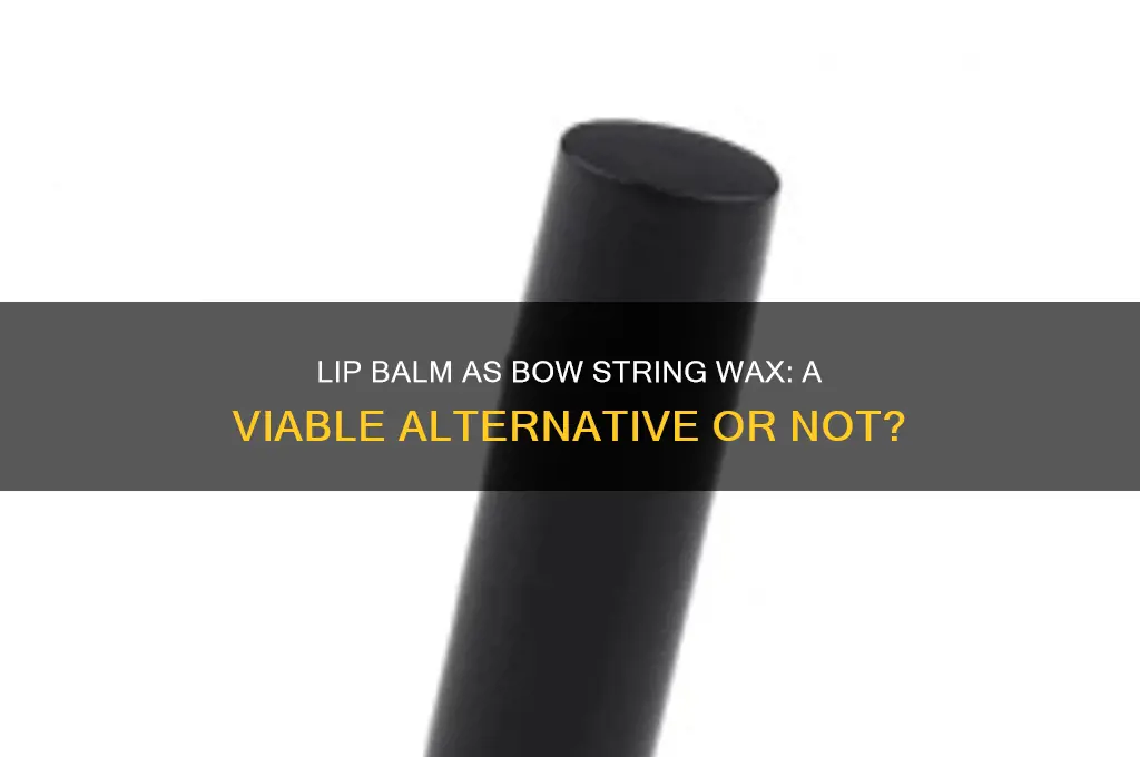 can i use lip balm instead of bow string wax