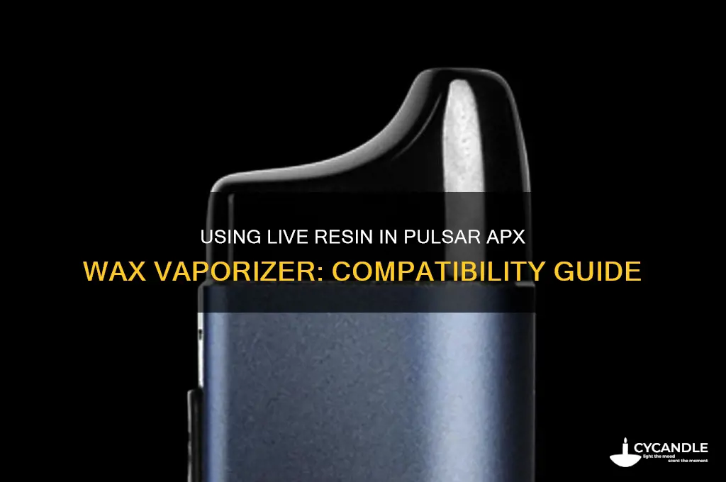 can i use live resin in my pulsar apx wax