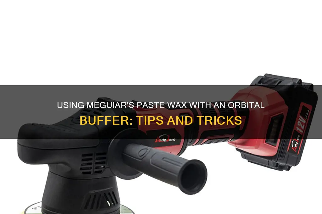 can i use meguairs paste wax with orbital buffer