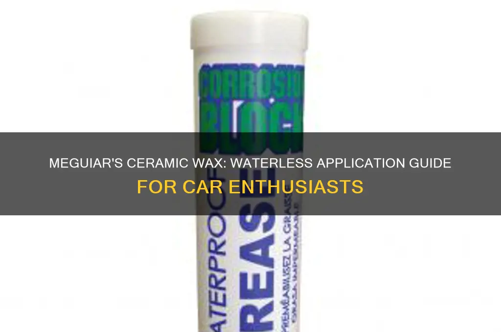 can i use meguiars ceramic wax without water