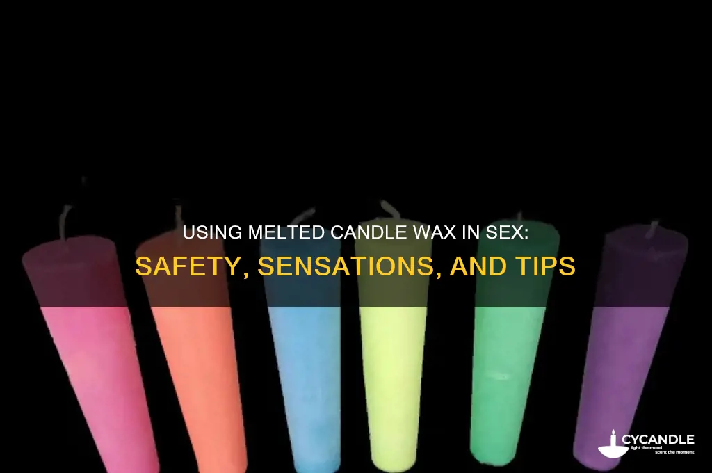 can i use melted candle wax in sex