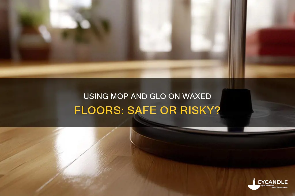 can i use mop and glo on a waxed floor