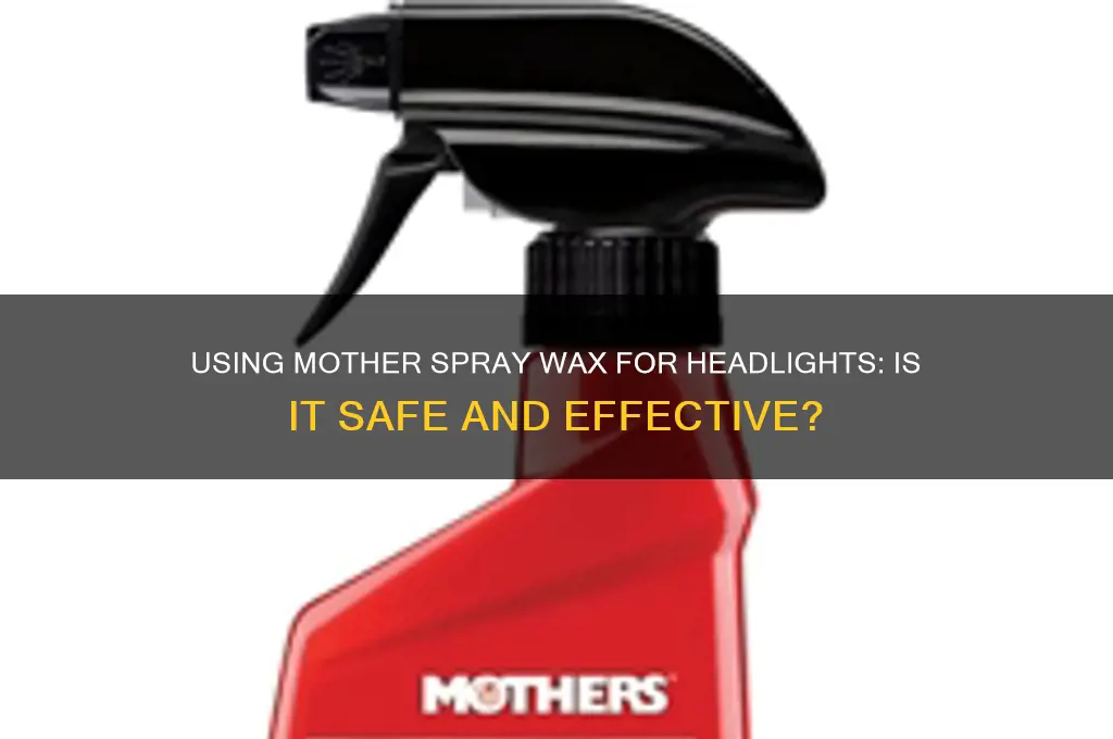 can i use mother spray wax for headlights