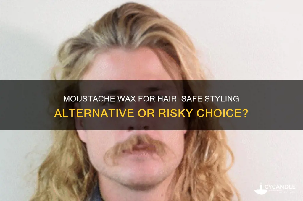 can i use moustache wax in my hair