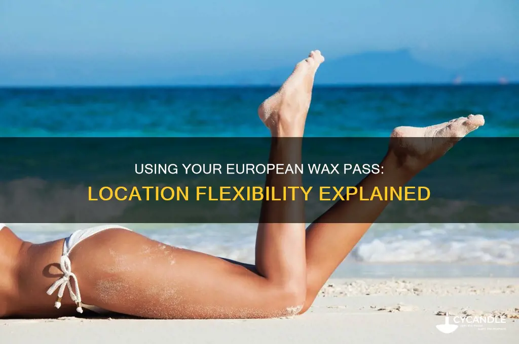 can i use my european wax pass at any location