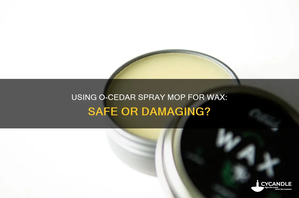 can i use my ocedar spray mop for wax